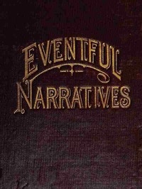 Eventful Narratives The Thirteenth Book of the Faith Promoting Series. Designed for the Instruction and Encouragement of Young Latter-day Saints