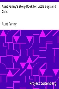 Aunt Fanny's Story-Book for Little Boys and Girls