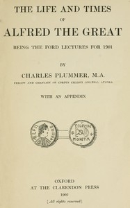 The Life and Times of Alfred the Great Being the Ford lectures for 1901
