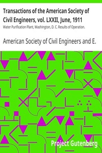 Transactions of the American Society of Civil Engineers, vol. LXXII, June, 1911 Water Purification Plant, Washington, D. C. Results of Operation.