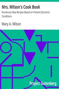 Mrs. Wilson's Cook Book Numerous New Recipes Based on Present Economic Conditions