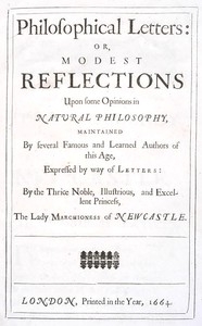Philosophical Letters: Or, Modest Reflections Upon Some Opinions In Natural Philosophy