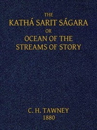 The Kathá Sarit Ságara; or, Ocean of the Streams of Story