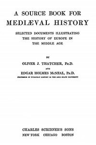 A Source Book for Mediæval History Selected Documents illustrating the History of Europe in the Middle Age