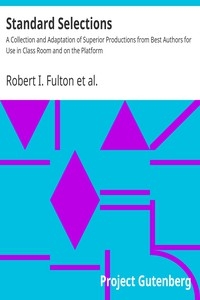 Standard Selections A Collection and Adaptation of Superior Productions from Best Authors for Use in Class Room and on the Platform
