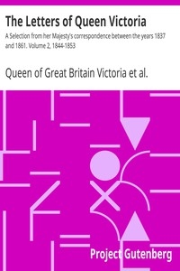 رسائل الملكة فيكتوريا: مختارات من مراسلات صاحبة الجلالة بين عامي 1837 و 1861. المجلد 2 ، 1844-1853