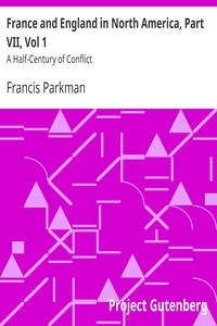 France And England In North America, Part Vii, Vol 1: A Half-century Of Conflict