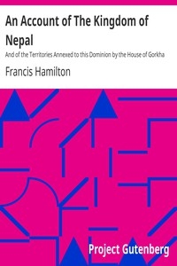 An Account of The Kingdom of Nepal And of the Territories Annexed to this Dominion by the House of Gorkha