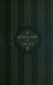 Recollections Of Abraham Lincoln, 1847-1865