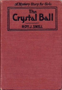 The Crystal Ball A Mystery Story for Girls
