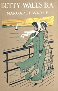 Betty Wales, B. A.: A Story For Girls