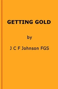 Getting Gold: A Gold-Mining Handbook for Practical Men