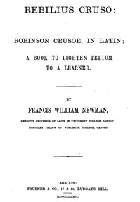 Rebilius Cruso: Robinson Crusoe, in Latin; a book to lighten tedium to a learner