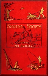 Sporting Society; Or, Sporting Chat And Sporting Memories, Vol. 1 (of 2)