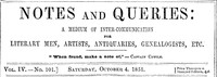 Notes and Queries, Vol. IV, Number 101, October 4, 1851 A Medium of Inter-communication for Literary Men, Artists, Antiquaries, Genealogists, etc.