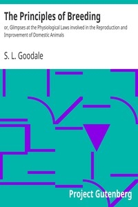 The Principles of Breeding or, Glimpses at the Physiological Laws involved in the Reproduction and Improvement of Domestic Animals