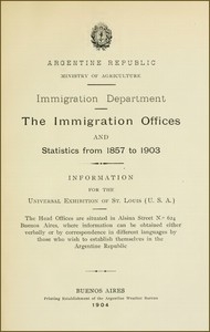 The immigration offices and statistics from 1857 to 1903 Information for the Universal Exhibition of St. Louis (U.S.A.)