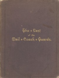 Old Coaching Days Some Incidents in the Life of Moses James Nobbs, the last of the Mail Coach Guards