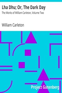 Lha Dhu; Or, The Dark Day The Works of William Carleton, Volume Two