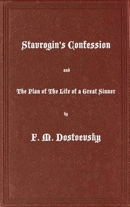 Stavrogin's Confession and The Plan of The Life of a Great Sinner With Introductory and Explanatory Notes