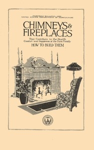 Chimneys & Fireplaces They Contribute to the Health Comfort and Happiness of the Farm Family - How to Build Them