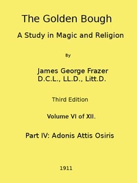 The Golden Bough: A Study In Magic And Religion (third Edition, Vol. 06 Of 12)