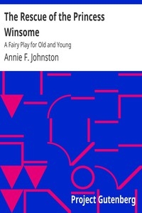 The Rescue of the Princess Winsome: A Fairy Play for Old and Young