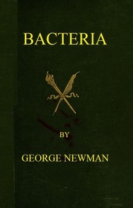 Bacteria Especially as they are related to the economy of nature, to industrial processes, and to the public health