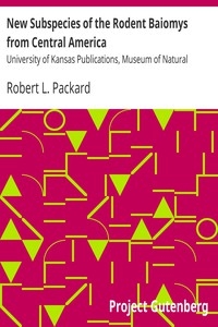 New Subspecies of the Rodent Baiomys from Central America University of Kansas Publications, Museum of Natural History