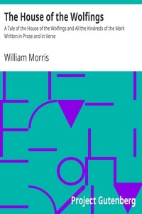 The House of the Wolfings A Tale of the House of the Wolfings and All the Kindreds of the Mark Written in Prose and in Verse
