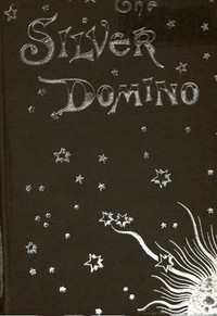The Silver Domino; Or, Side Whispers, Social And Literary