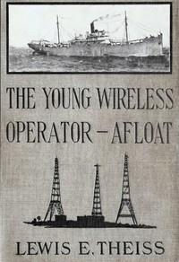 The Young Wireless Operator—Afloat Or, How Roy Mercer Won His Spurs in the Merchant Marine