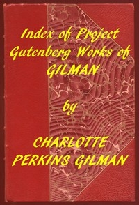 Index of the Project Gutenberg Works of Charlotte Perkins Gilman
