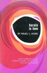 Herein is Love A Study of the Biblical Doctrine of Love in Its Bearing on Personality, Parenthood, Teaching, and All Other Human Relationships.