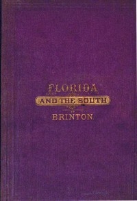 A Guide-book Of Florida And The South For Tourists, Invalids And Emigrants