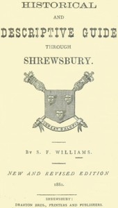 Historical and Descriptive Guide Through Shrewsbury