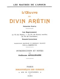 L'oeuvre du divin Arétin, première partie Introduction et notes par Guillaume Apollinaire