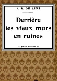 Derrière les vieux murs en ruines: roman marocain