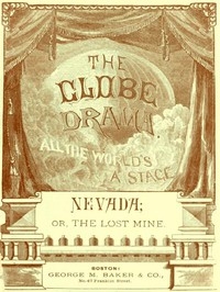Nevada; Or, The Lost Mine, A Drama In Three Acts