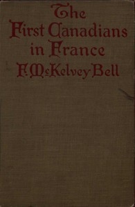 The First Canadians in France The Chronicle of a Military Hospital in the War Zone