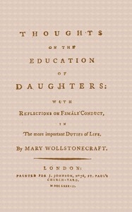 Thoughts on the Education of Daughters With Reflections on Female Conduct, in the More Important Duties of Life
