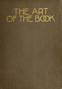 The Art of the Book A Review of Some Recent European and American Work in Typography, Page Decoration & Binding