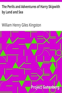 The Perils and Adventures of Harry Skipwith by Land and Sea