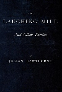 The Laughing Mill, And Other Stories
