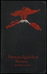 Hawaiian Legends of Volcanoes (mythology) Collected and translated from the Hawaiian