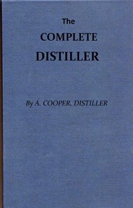 The Complete Distiller Containing, I. The method of performing the various processes of distillation, with descriptions of the several instruments: the whole doctrine of fermentation: the manner of drawing spirits from malt, raisins, molasses, sugar, &