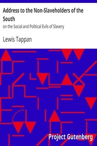 Address to the Non-Slaveholders of the South on the Social and Political Evils of Slavery