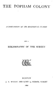 The Popham Colony a discussion of its historical claims, with a bibliography of the subject