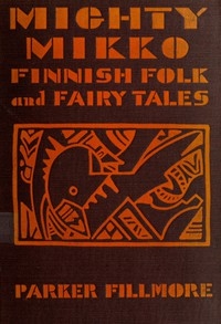 Mighty Mikko: A Book of Finnish Fairy Tales and Folk Tales