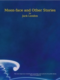 Moon-face, And Other Stories